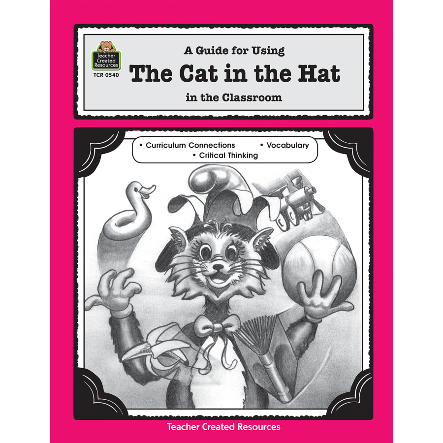 A Guide for Using The Cat in the Hat in the Classroom TCR0540