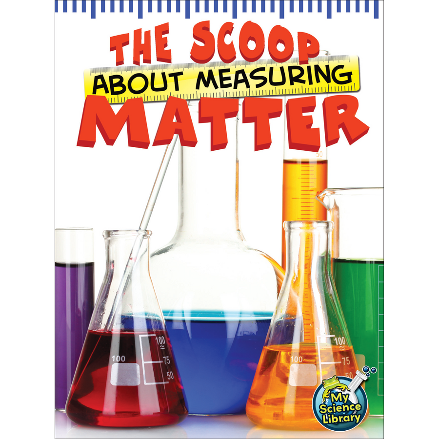 The Scoop About Measuring Matter TCR102263 Teacher Created Resources