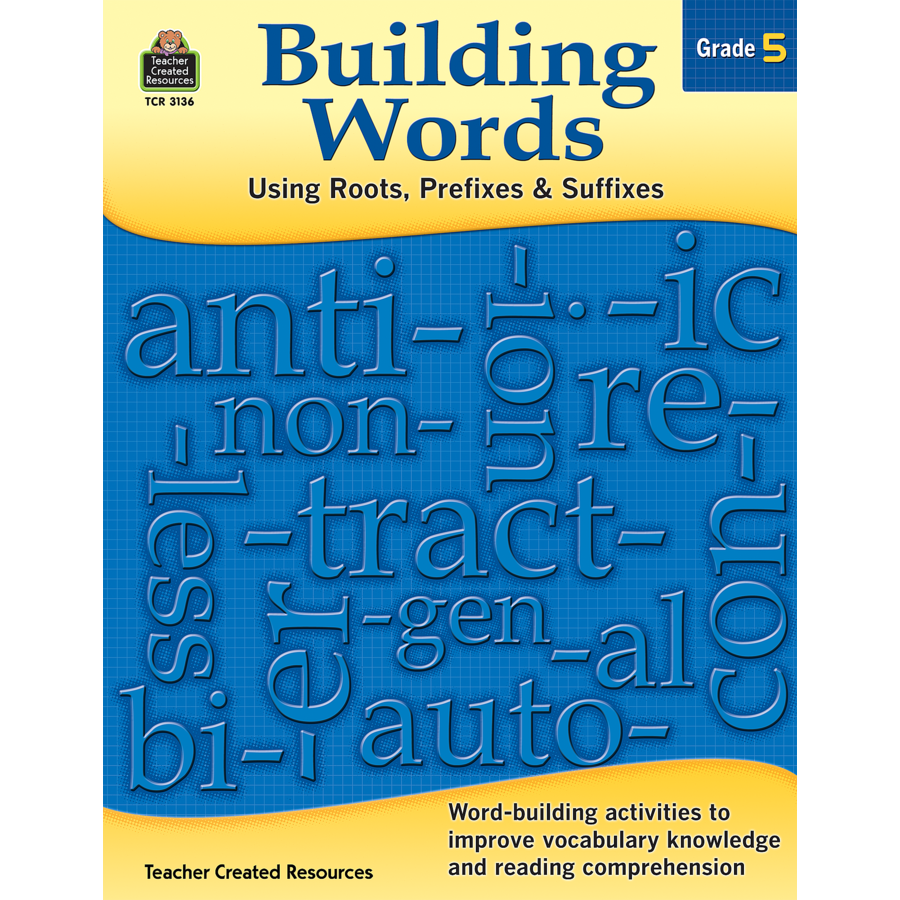 building-words-using-roots-prefixes-and-suffixes-gr-5-tcr3136