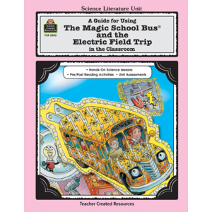 A Guide For Using The Magic School Bus R And The Electric Field Trip In The Classroom Tcr2082