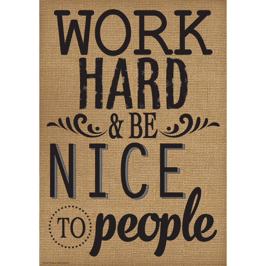 Work hard be her. Work hard and be nice to people. Work hard be nice. To be nice. Work hard and be kind to people.