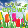 How Do Plants Grow? 6-pack