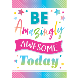 Be Amazingly Awesome Today Positive Poster - TCR7938 | Teacher Created ...