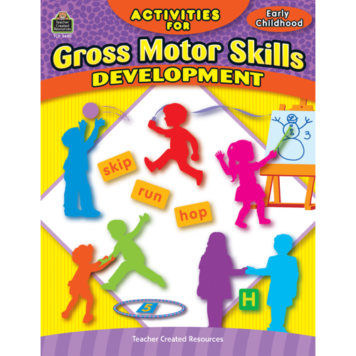 Activities for Gross Motor Skills Development TCR3690 Teacher