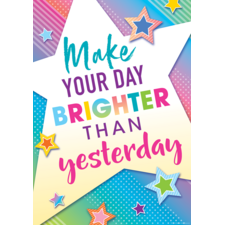 Make Your Day Brighter Than Yesterday Positive Poster