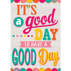TCR7416 It's a Good Day to Have a Good Day Positive Poster Image