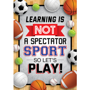 TCR7951 Learning Is Not a Spectator Sport so Let's Play! Positive Poster Image