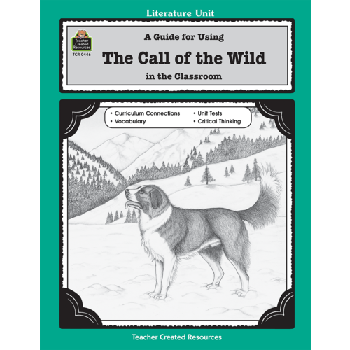 A Guide For Using The Call Of The Wild In The Classroom Tcr0446 Teacher Created Resources