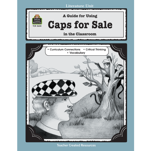 A Guide for Using Caps for Sale in the Classroom TCR2630 Teacher