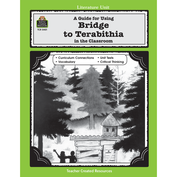 A Guide For Using Bridge To Terabithia In The Classroom TCR0401 A Guide For Using Bridge To Terabithia In The Classroom TCR0401