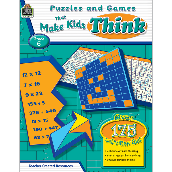 Puzzles and Games that Make Kids Think Grade 6 TCR2566 Teacher