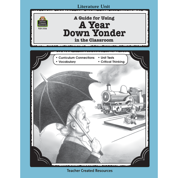A Guide for Using A Year Down Yonder in the Classroom TCR3156