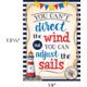 You Can't Direct the Wind but You Can Adjust the Sails Positive Poster Alternate Image SIZE