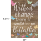 Without Change There Would Be No Butterflies Positive Poster Alternate Image SIZE