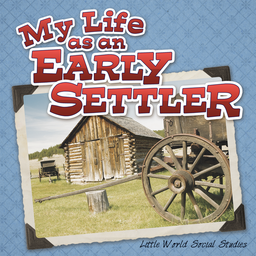 My Life as an Early Settler TCR102737 Teacher Created Resources