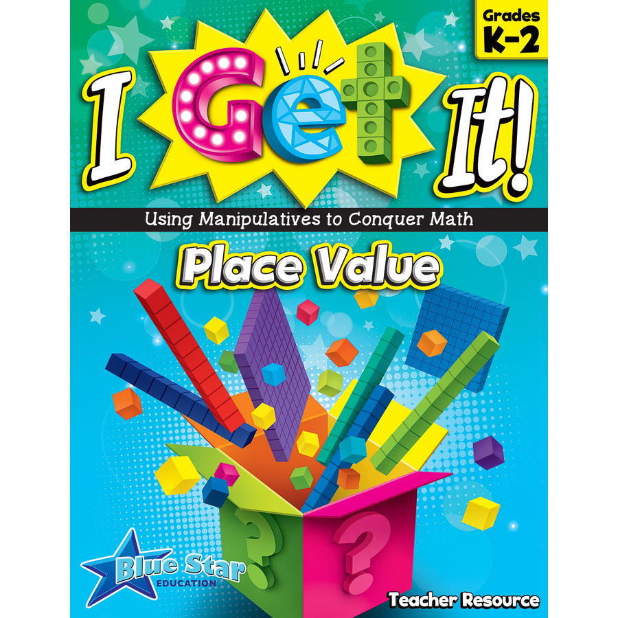 I Get It! Using Manipulatives to Conquer Math Place Value Grades K2