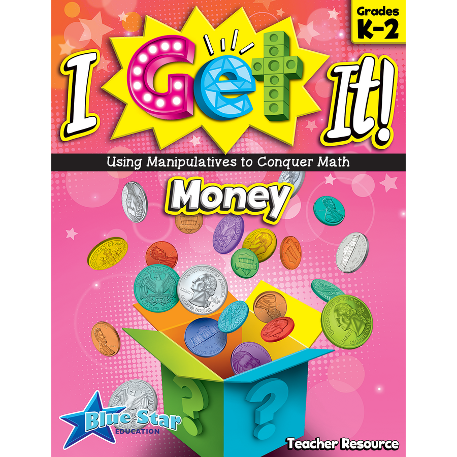 I Get It! Using Manipulatives to Conquer Math Money Grades K2 TCR51946 Teacher Created
