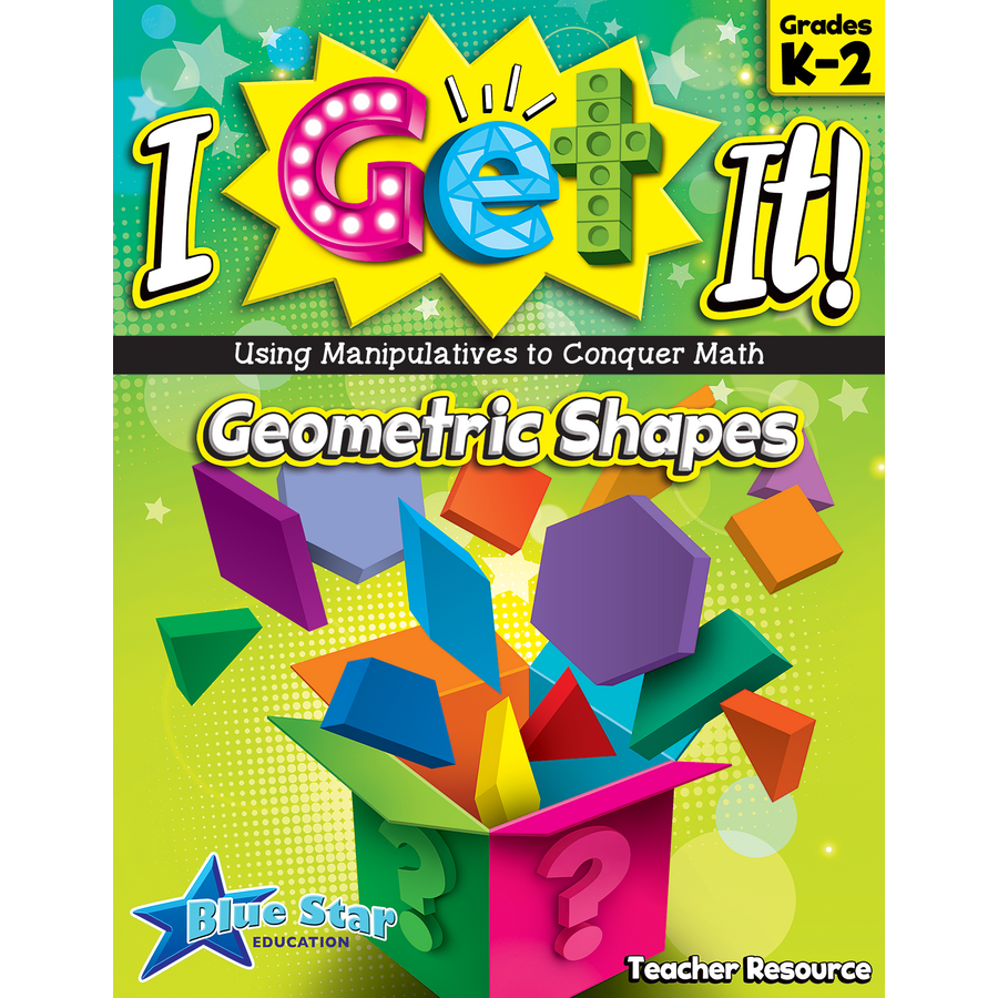 I Get It! Using Manipulatives to Conquer Math Geometric Shapes Grades