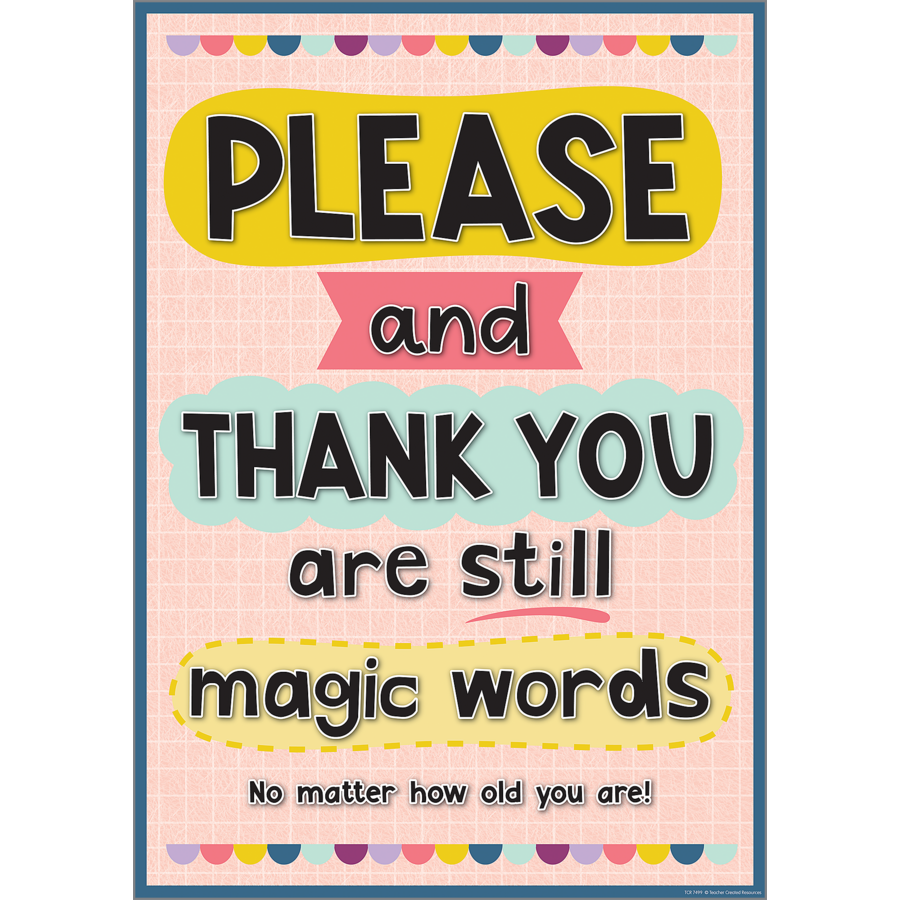 Please and Thank You Are Still Magic Words Positive Poster - TCR7499 |  Teacher Created Resources