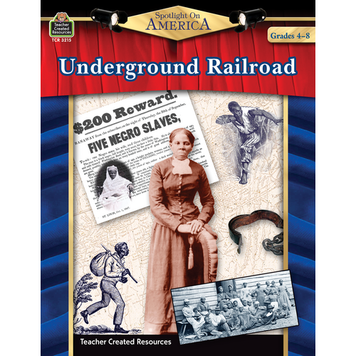 Spotlight on America Underground Railroad TCR3215 Teacher Created
