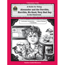 A Guide for Using Alexander and the Terrible, Horrible, No Good, Very Bad Day in the Classroom