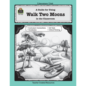 TCR3160 A Guide for Using Walk Two Moons in the Classroom Image