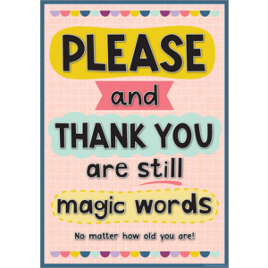 TCR7499 Please and Thank You Are Still Magic Words Positive Poster Image
