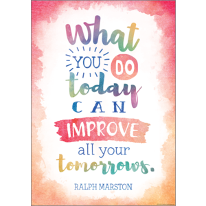 TCR7557 What You Do Today Can Improve All Your Tomorrows Positive Poster Image