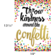 Throw Kindness Around Like Confetti Positive Poster Alternate Image SIZE