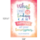 What You Do Today Can Improve All Your Tomorrows Positive Poster Alternate Image SIZE