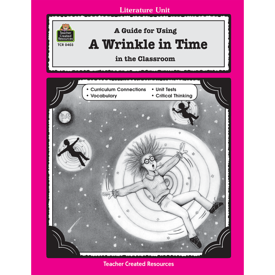 A Guide for Using A Wrinkle in Time in the Classroom TCR0403