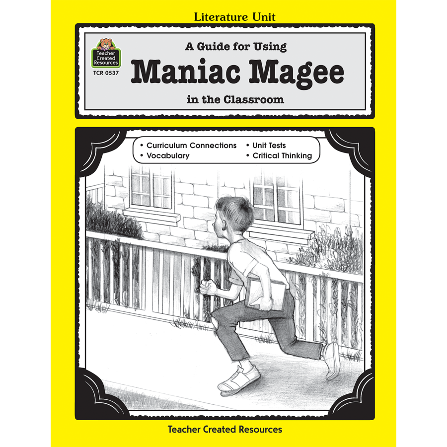 A Guide for Using Maniac Magee in the Classroom TCR0537 Teacher