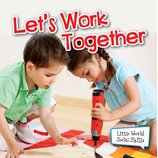 Lets Work Together (Little World Social Skills)
