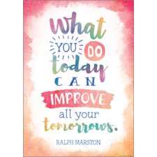 What You Do Today Can Improve All Your Tomorrows Positive Poster