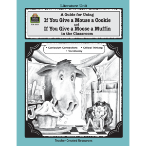 TCR0531 A Guide for Using If You Give a Mouse a Cookie and If You Give a Moose a Muffin in the Classroom Image