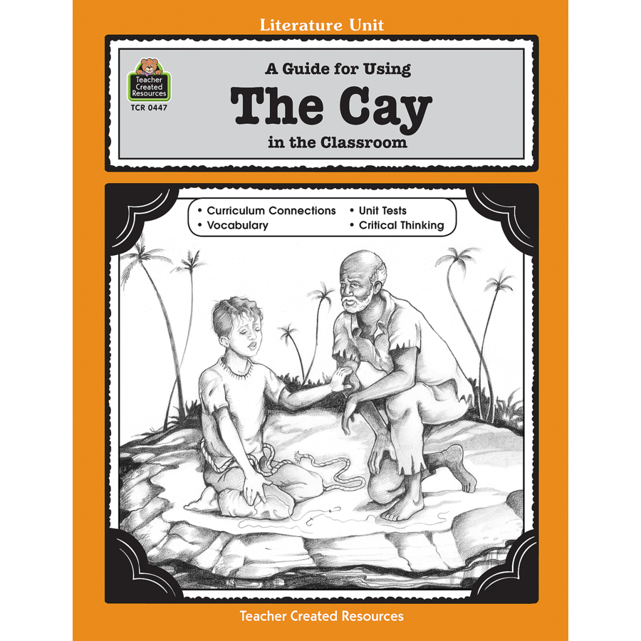 A Guide for Using The Cay in the Classroom TCR0447 Teacher Created