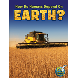 How Do Humans Depend on Earth?