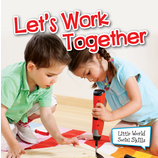 Lets Work Together (Little World Social Skills)