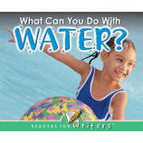 What Can You Do With Water?