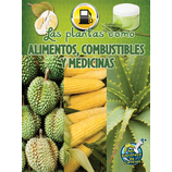 Las plantas como alimentos, combustibles y medicinas