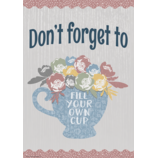 Don’t Forget to Fill Your Own Cup Positive Poster