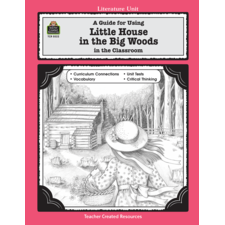 A Guide for Using Little House in the Big Woods in the Classroom
