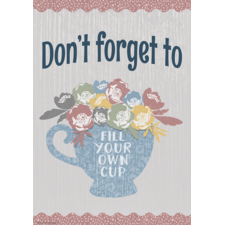 Don’t Forget to Fill Your Own Cup Positive Poster