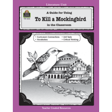 A Guide for Using To Kill a Mockingbird in the Classroom