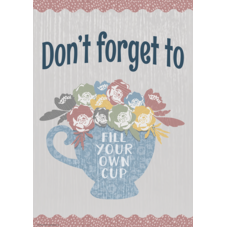 Don’t Forget to Fill Your Own Cup Positive Poster