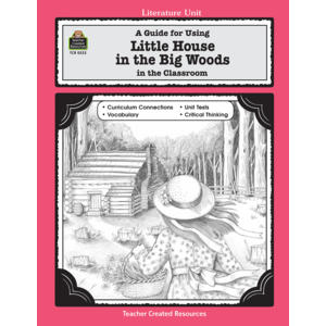 TCR0522 A Guide for Using Little House in the Big Woods in the Classroom Image