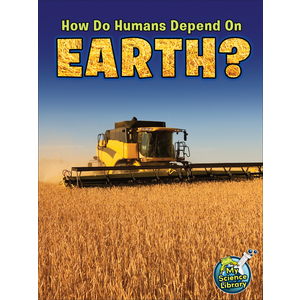 TCR102386 How Do Humans Depend on Earth? Image