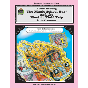 TCR2082 A Guide for Using The Magic School Bus(R) and the Electric Field Trip in the Classroom Image