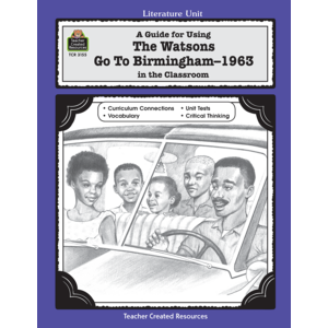 TCR3155 A Guide for Using The Watsons Go to Birmingham - 1963 in the Classroom Image