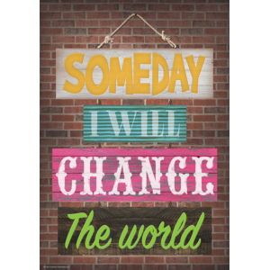TCR7401 Someday I Will Change the World Positive Poster Image